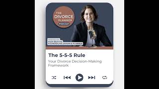 The 5-5-5 Rule: Your Divorce Decision-Making Framework