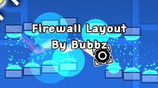 Firewall Layout By: Bubbz (Geometry Dash 2.11)