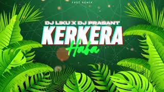 KERKERA HABA - TRIBAL HOUSE MIX || DJ LIKU X DJ PRASANT - DEMO || FAST REMIX 