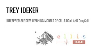 ELLIS Health – Workshop 16.12.2020 – Trey Ideker – Interpretable deep learning models of cells DCell