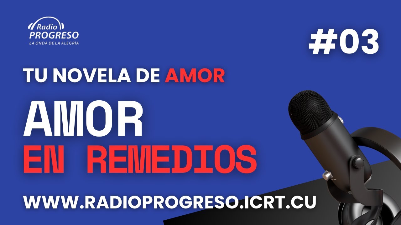 Radio Progreso Cuba: Amor en Remedios/ Capítulo 3.