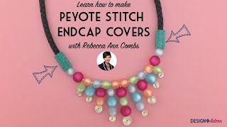 How to Make Peyote Stitch Endcap Covers for Kumihimo and Other Jewelry Projects