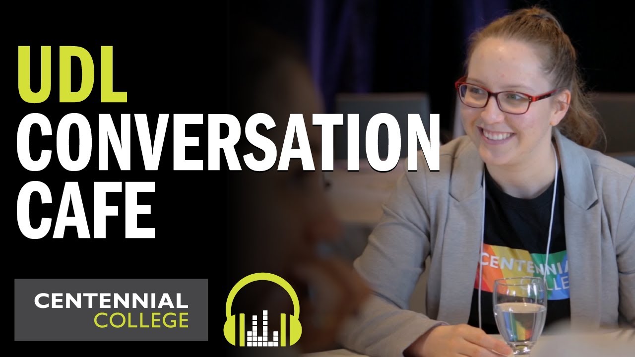 Centennial College Podcast Season 7: UDL Conversation Cafe