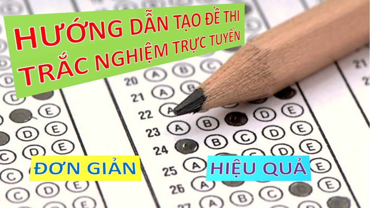 Hướng dẫn tạo đề thi trắc nghiệm trực tuyến đơn giản,... - youtube