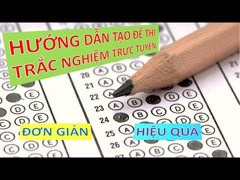 Video Hướng dẫn tạo đề thi trắc nghiệm trực tuyến đơn giản,... - youtube