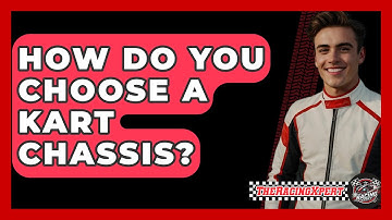 How Do You Choose A Kart Chassis? - The Racing Xpert