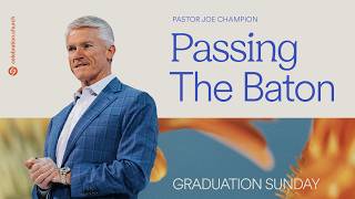 Graduation Sunday | Pastor Joe Champion | May 3, 2026