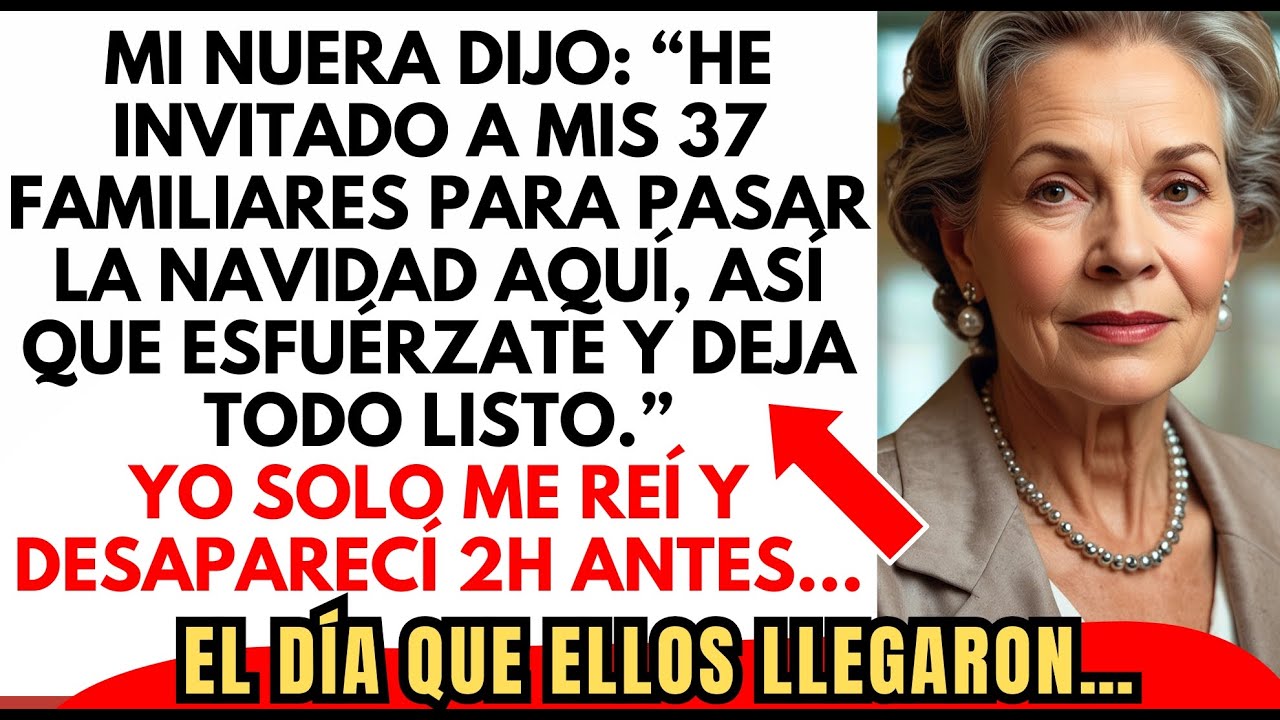 Mi Nuera Dijo Que los 37 Familiares De Ella Vendrán Para Navidad? Excelente — Yo No Estaré Ellos Que