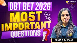 DBT BET 2026 😱🔥 Most Important Questions 🎯 | Nikita Mam | Score Booster 💯 | VedPrep CSIR NET