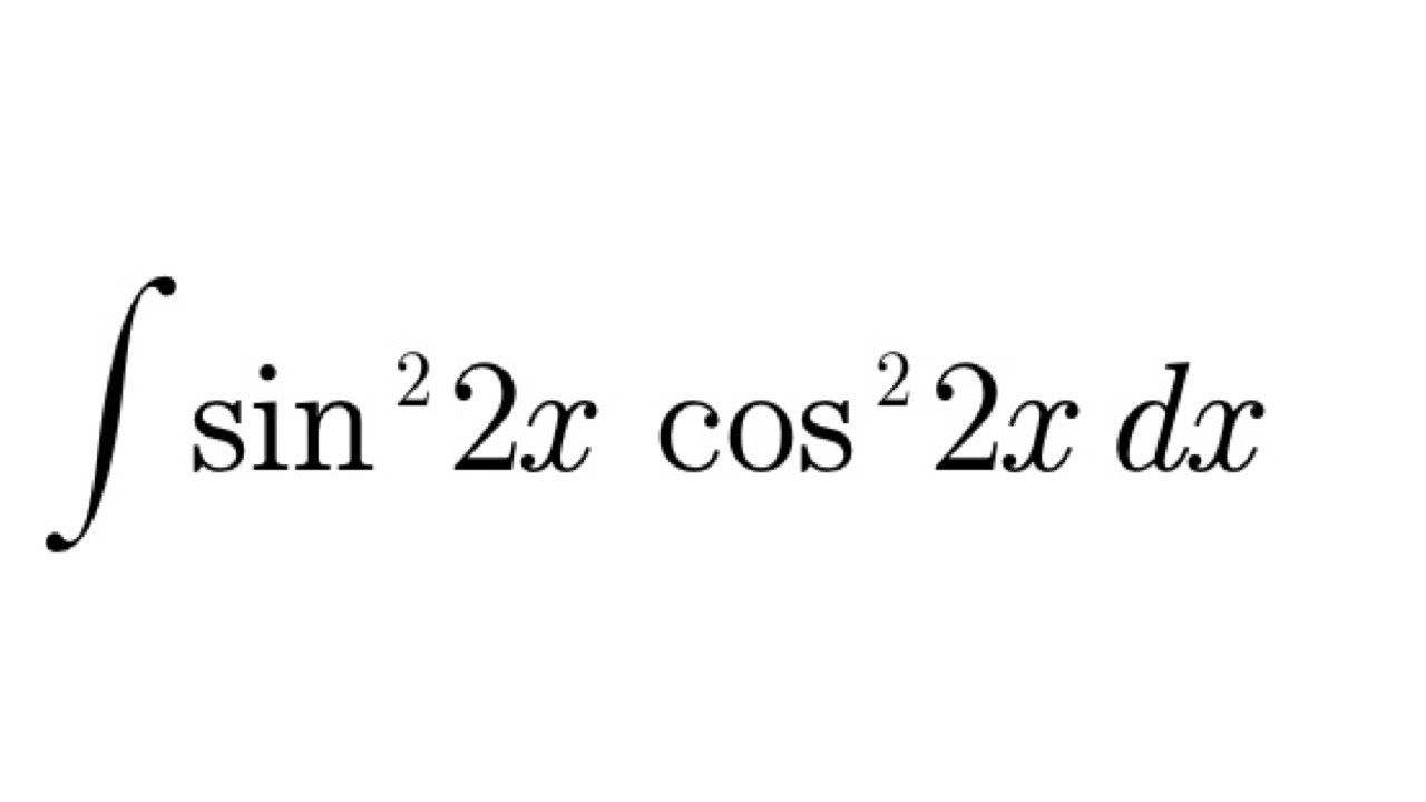 Integrate Sin 2 2x Cos 2 2x YouTube integrate-sin-2-2x-cos-2-2x-youtube