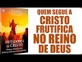 QUEM SEGUE A JESUS FRUTIFICA NO REINO DE DEUS