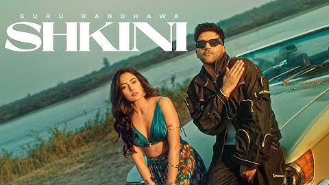 GURU RANDHAWA - "SHKINI" MV 