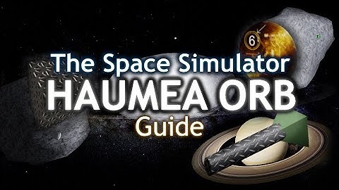 QUICK HAUMEA ORB GUIDE - The Space Simulator