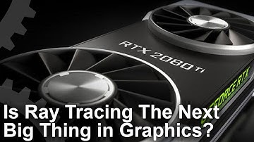 DF Videocast: GeForce RTX - Is Ray Tracing The Next Level In Graphics?