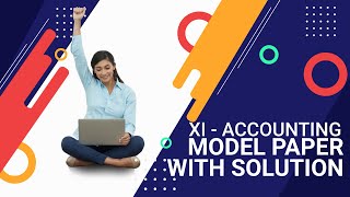 XI Accounting Solved Model Paper for Annual Examination 2023 | New Paper Pattern | a4accounting