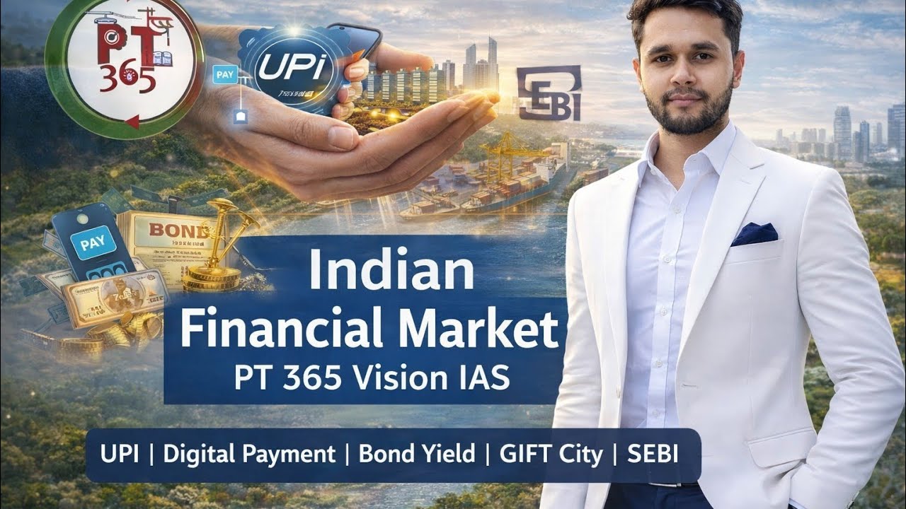 L - 2 भारतीय वित्तीय बाज़ार | UPI, Bond Yield, SEBI, GIFT City | PT 365 Vision IAS | UPSC