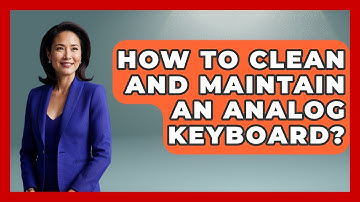 How To Clean And Maintain An Analog Keyboard? - Your Computer Companion