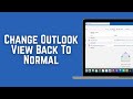 How To Change Outlook View Back To Normal - Full Guide