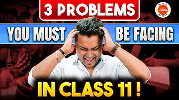 3 Problems you must be facing in Class 11! | Uncovering Class 11 Challenges By Abhishek sir
