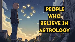 The Psychology of People Who Believe in Astrology