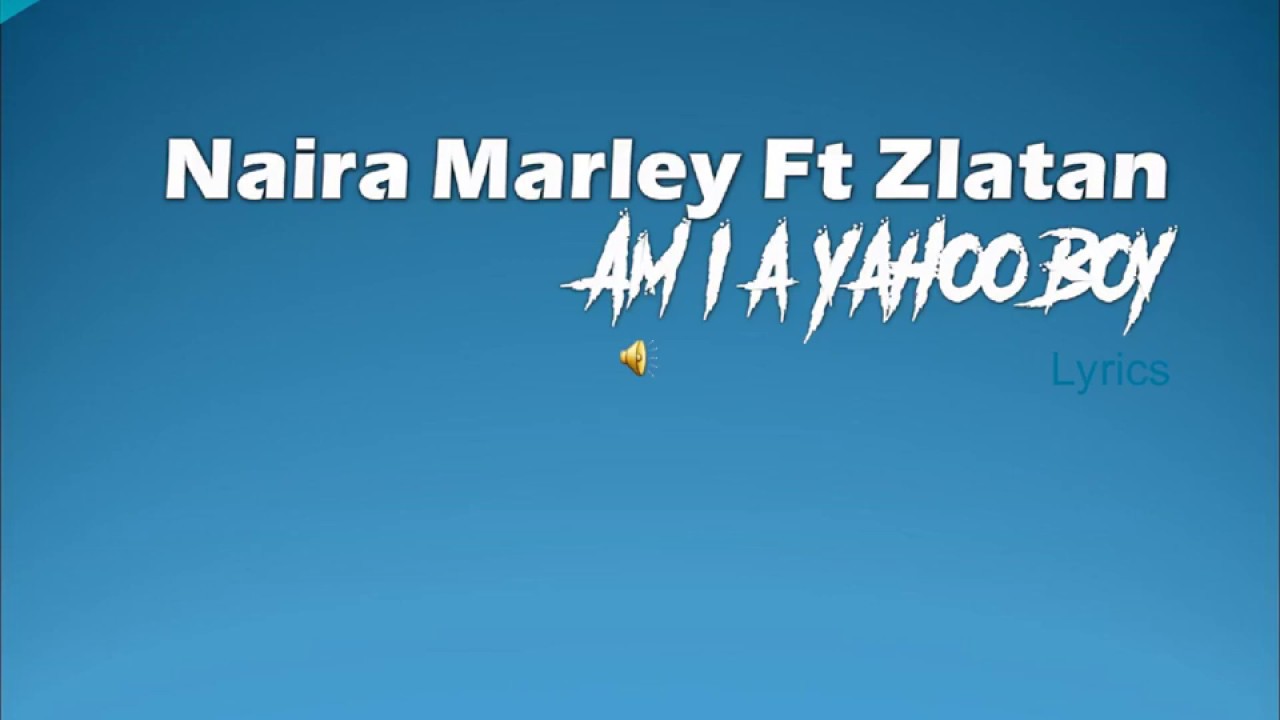 Naira Marley Ft. Zlatan – Am I A Yahoo Boy [Official Lyrics]