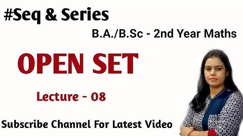 Definition of Open Set and Theorems Based on It ||Sequence & Series B.A./B.Sc 1st Year Maths