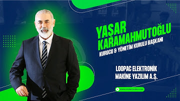 LOOPAC ELEKTRONİK MAKİNE YAZILIM A.Ş. - Kurucu Yaşar KARAMAHMUTOĞLU