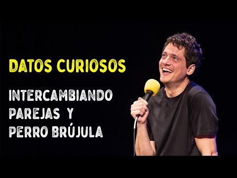 Datos Curiosos - Intercambiando Parejas y Perro Brújula (Impro con el Público)