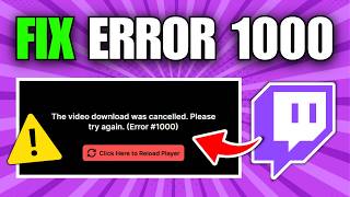 How To Fix Twitch Error 1000 When Playing a Video (Updated)