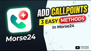 How to Add Callpoints in Morse24 (3 Easy Methods)