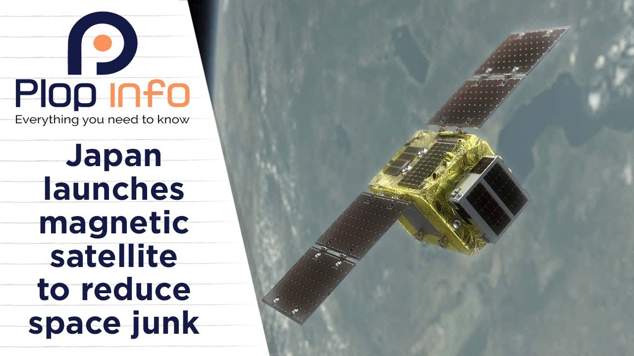 Japan Develops a Magnetic Satellite to Collect Space Junk | Everything You Need To Know | Plop Info