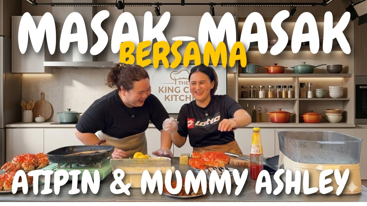 Masak King Crab Bersama Atipin & Mummy Ashley