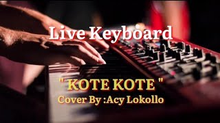 || KOTE KOTE || KAPATA || COVER BY ACY LOKOLLO || LIVE KEYBOARD ||