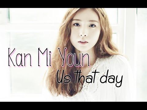 Kan Mi Youn - Us that day [Sub.Esp + Han + Rom]