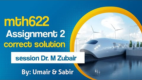 mth622 assignment 2 solution 2023 || session: Dr. Muhammad Zubair || correct solution #mth622