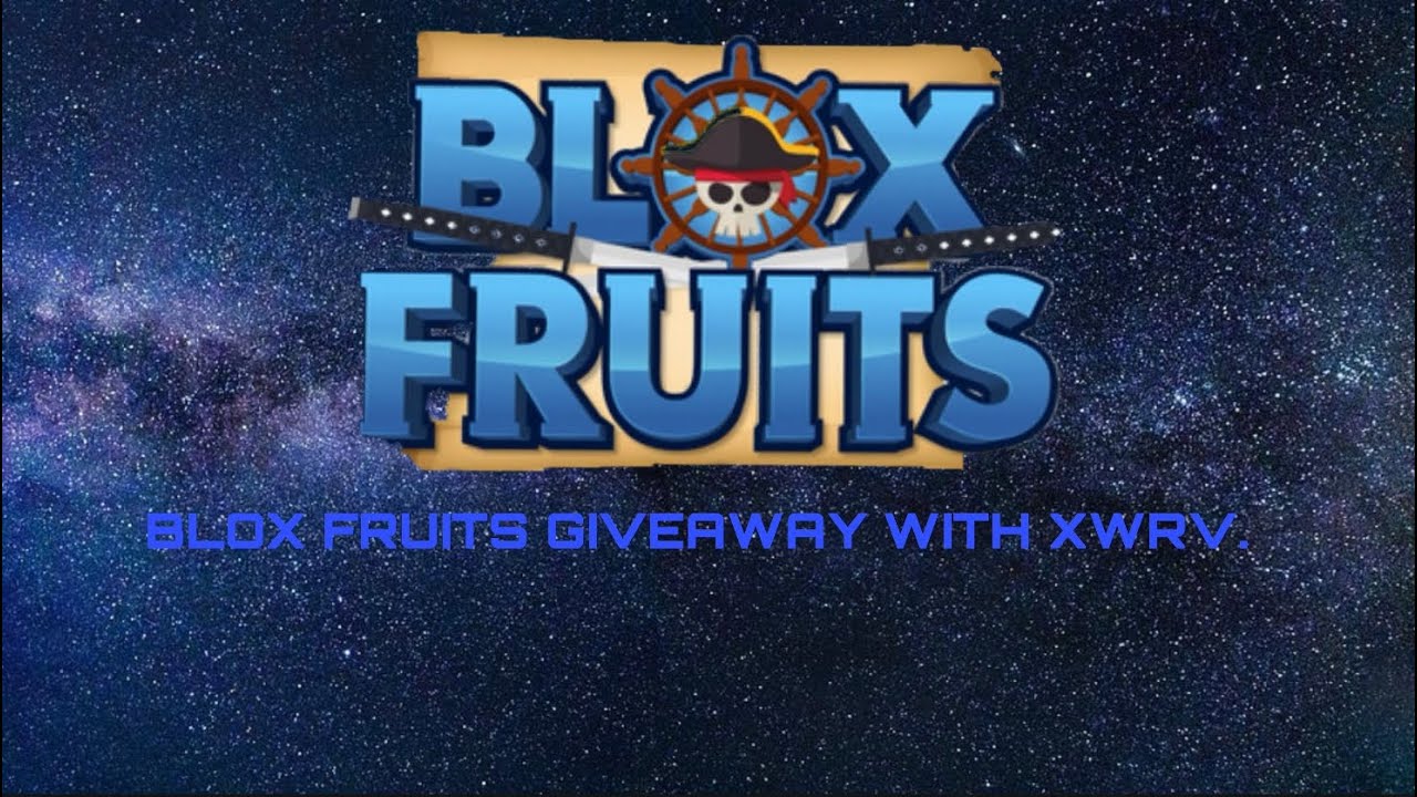 BLOX FRUITS GIVEAWAY WITH XWRV. YouTube