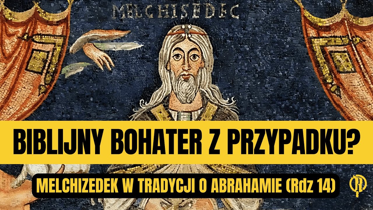 Biblijny bohater z przypadku? Melchizedek w tradycji o Abrahamie (Rdz 14)