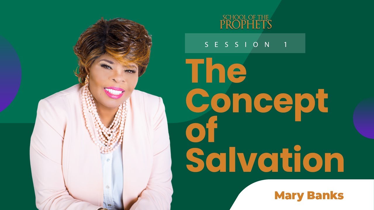 The Concept of Salvation || Dr. Mary Banks || School of Prophets ...