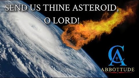 SEND US THINE ASTEROID, O LORD (HYMN) ♪