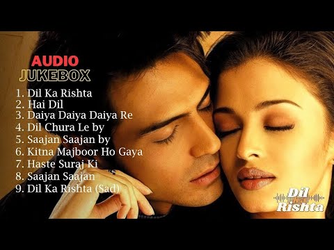 Dil Ka Rishta All Songs Jukebox | Aishwarya Rai, Arjun Rampal | Bollywood Hindi Songs
