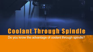Do You Know The Advantage Of Coolant Through Spindle