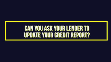 Can You Get Your Lender to Add Info to Your Credit Report?