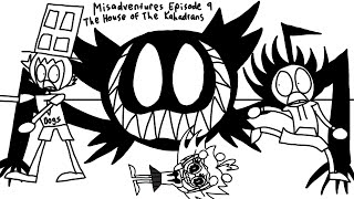 Misadventures Ep. 9 The House Of The Kahadrans