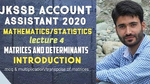 Matrices || lecture 4 || maths/stats || JKSSB ACCOUNT ASSISTANT 2020