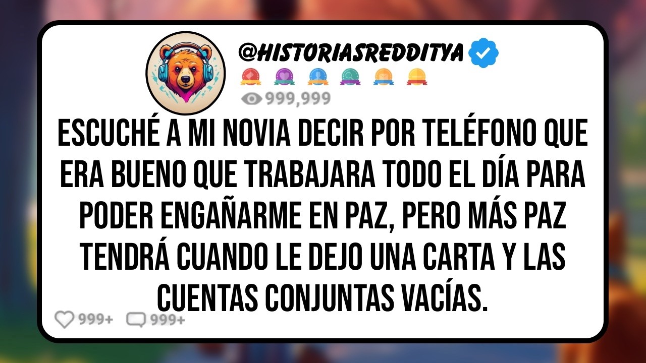 Mi NOVIA Dijo Por Teléfono que Era Bueno que Trabajara Todo el Día Para Poder Engañarme en Paz...