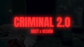 CRIMINAL 2.0 - MUTİ x KESKİN (MIXED BY. SIDDIK REMIX)