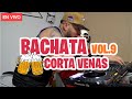 BACHATA CORTA VENAS VOL.9 | 🎤 MEZCLANDO EN VIVO 🔴  - BACHATA PA BEBER ROMOOOO!