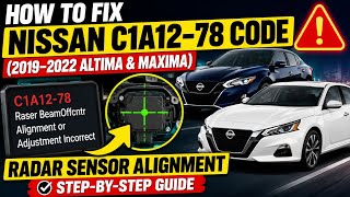 How to Fix Nissan C1A12-78 Code (2019–2022 Altima & Maxima) | Radar Sensor Alignment