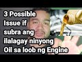 3 Possible Issue if subra ang ilalagay ninyong Oil sa loob ng Engine