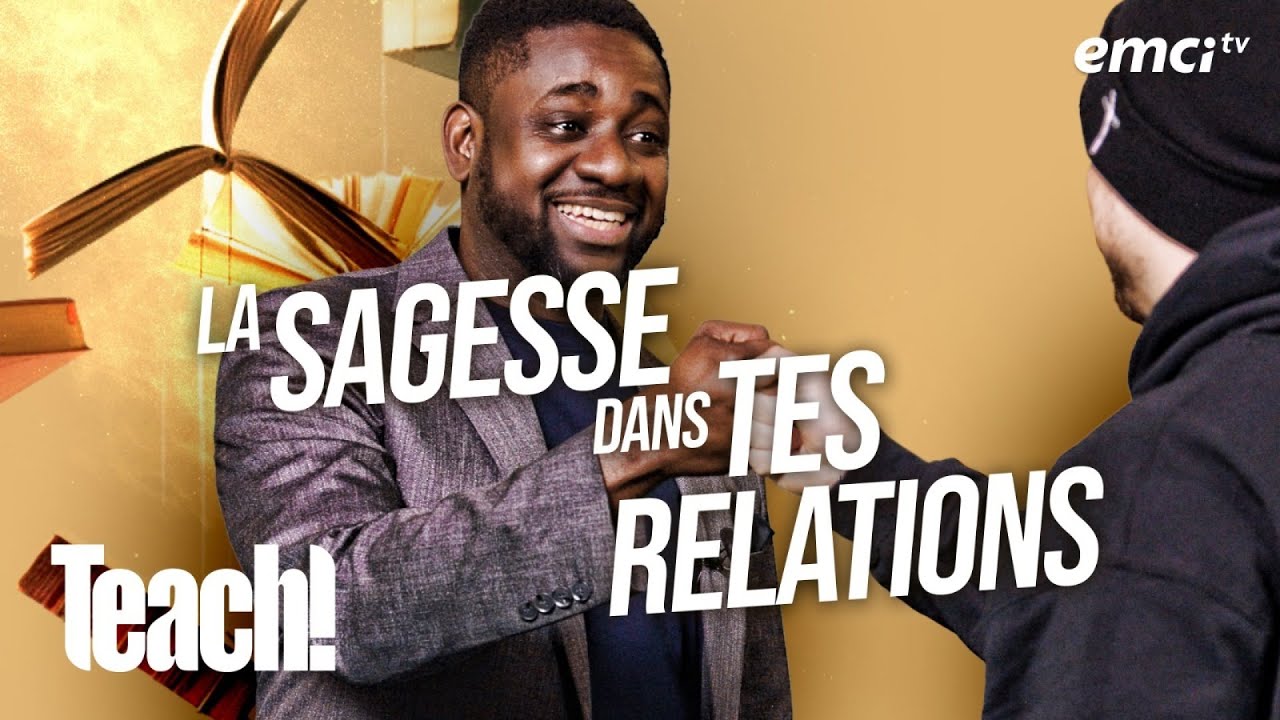 Deviens sage dans tes relations - Teach! - Athoms Mbuma